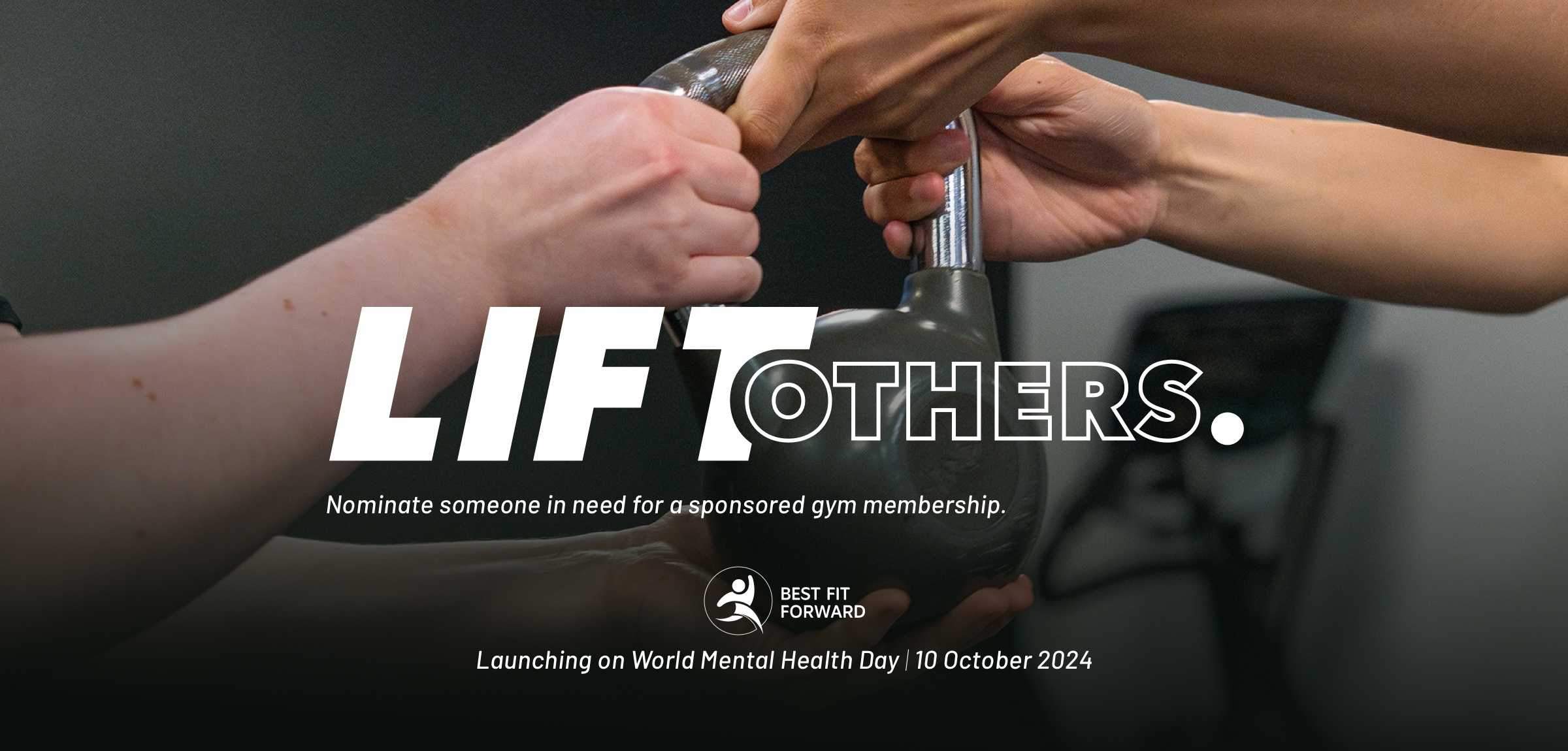 LIFT Others. Nominate someone in need for a sponsored gym membership.