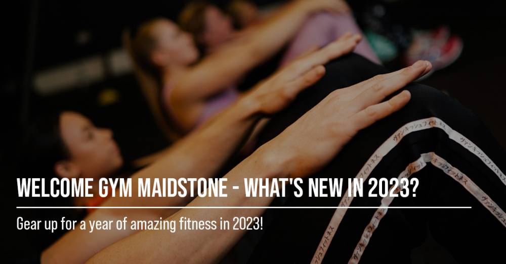 Welcome Gym Maidstone - What's New In 2023?