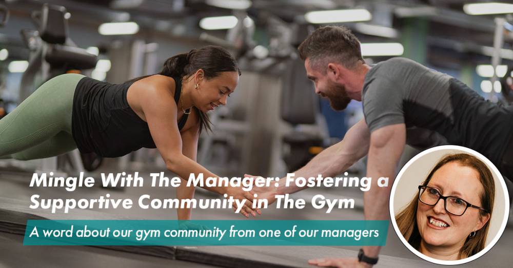 Mingle With The Manager: Fostering a Supportive Community in The Gym